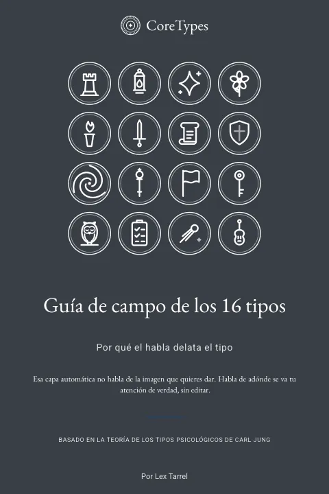 Guía de campo de los 16 tipos — Por qué el habla delata el tipo